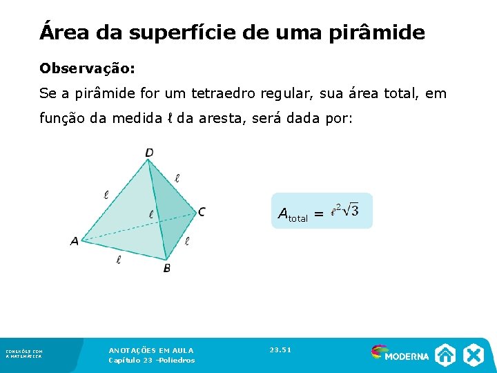 Área da superfície de uma pirâmide Observação: Se a pirâmide for um tetraedro regular,