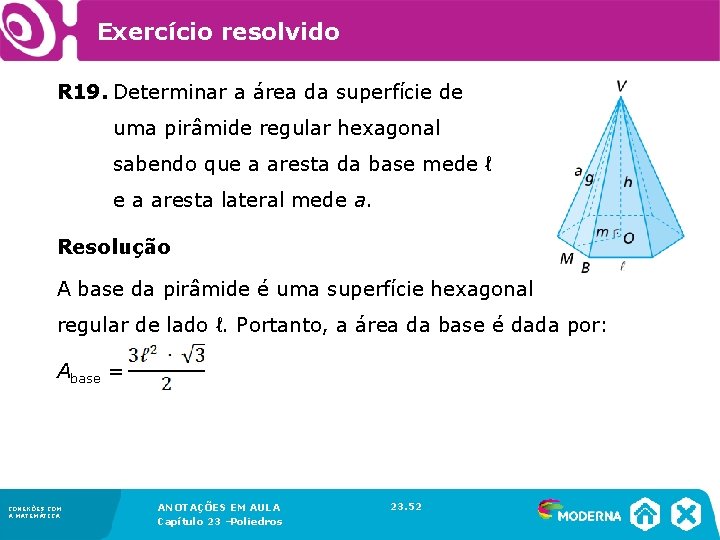 Exercício resolvido R 19. Determinar a área da superfície de uma pirâmide regular hexagonal