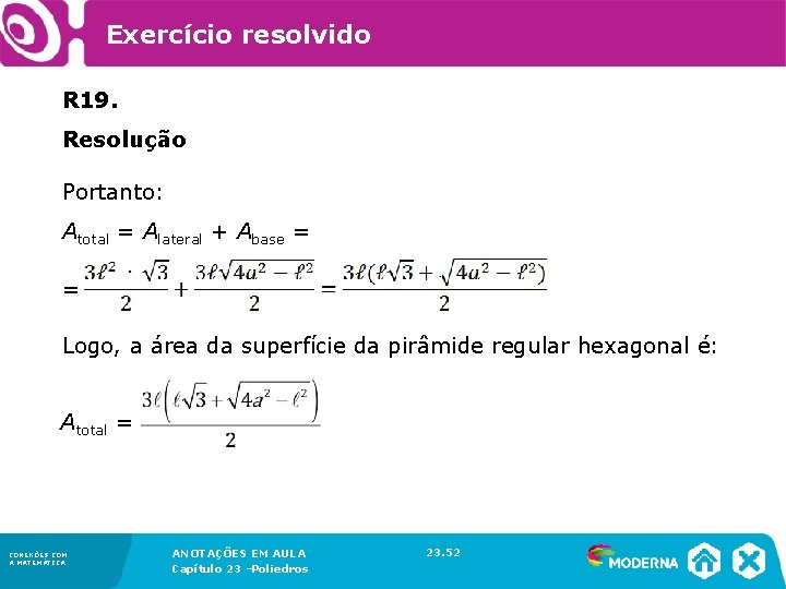 Exercício resolvido R 19. Resolução Portanto: Atotal = Alateral + Abase = = Logo,