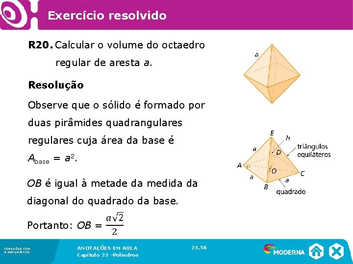 Exercício resolvido R 20. Calcular o volume do octaedro regular de aresta a. Resolução