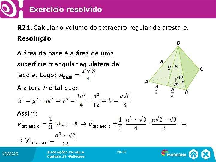 Exercício resolvido R 21. Calcular o volume do tetraedro regular de aresta a. Resolução