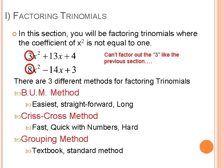 I) FACTORING TRINOMIALS In this section, you will be factoring trinomials where the coefficient