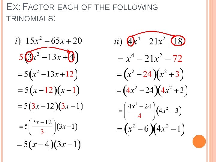 EX: FACTOR EACH OF THE FOLLOWING TRINOMIALS: 