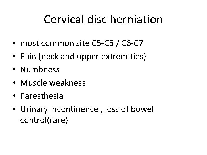 Cervical disc herniation • • • most common site C 5 -C 6 /