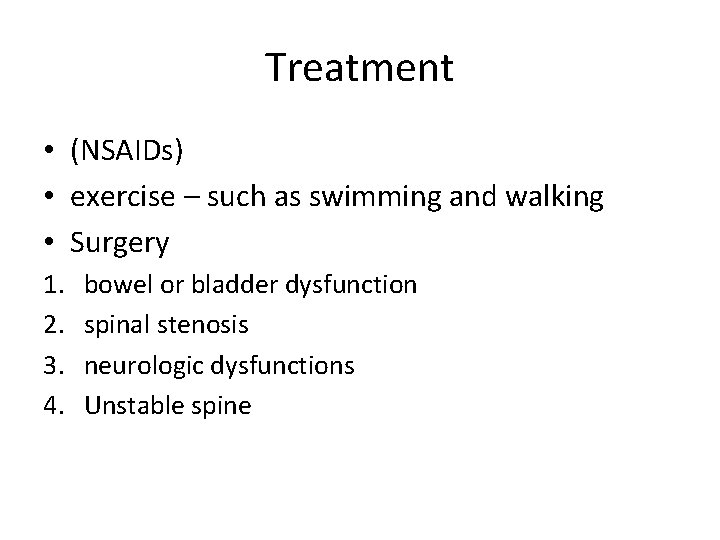Treatment • (NSAIDs) • exercise – such as swimming and walking • Surgery 1.