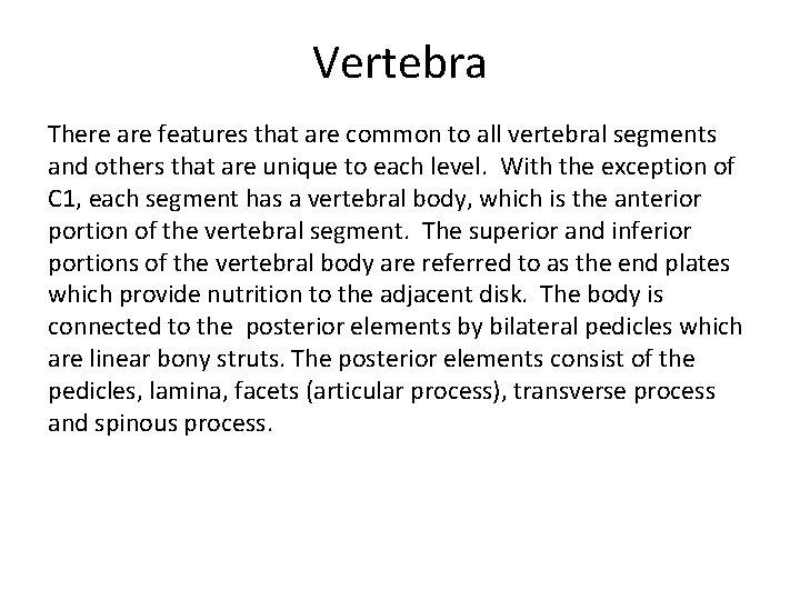 Vertebra There are features that are common to all vertebral segments and others that