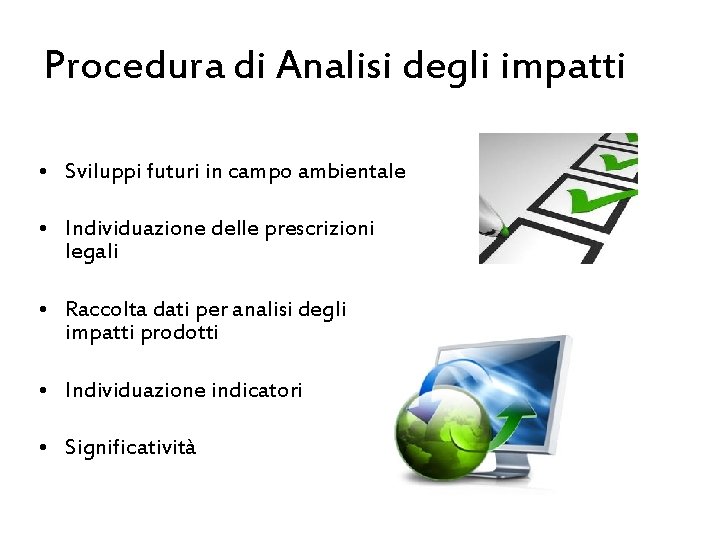 Procedura di Analisi degli impatti • Sviluppi futuri in campo ambientale • Individuazione delle Procedura di Analisi degli impatti • Sviluppi futuri in campo ambientale • Individuazione delle