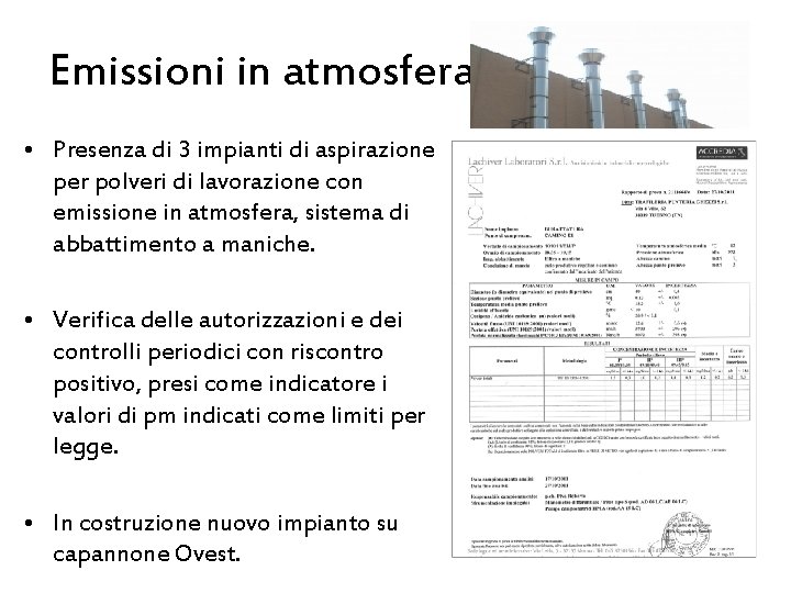Emissioni in atmosfera • Presenza di 3 impianti di aspirazione per polveri di lavorazione Emissioni in atmosfera • Presenza di 3 impianti di aspirazione per polveri di lavorazione