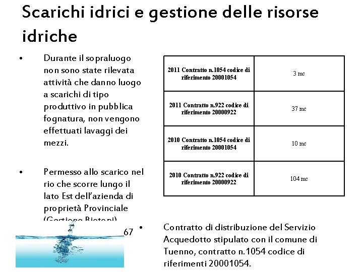 Scarichi idrici e gestione delle risorse idriche • • Durante il sopraluogo non sono Scarichi idrici e gestione delle risorse idriche • • Durante il sopraluogo non sono