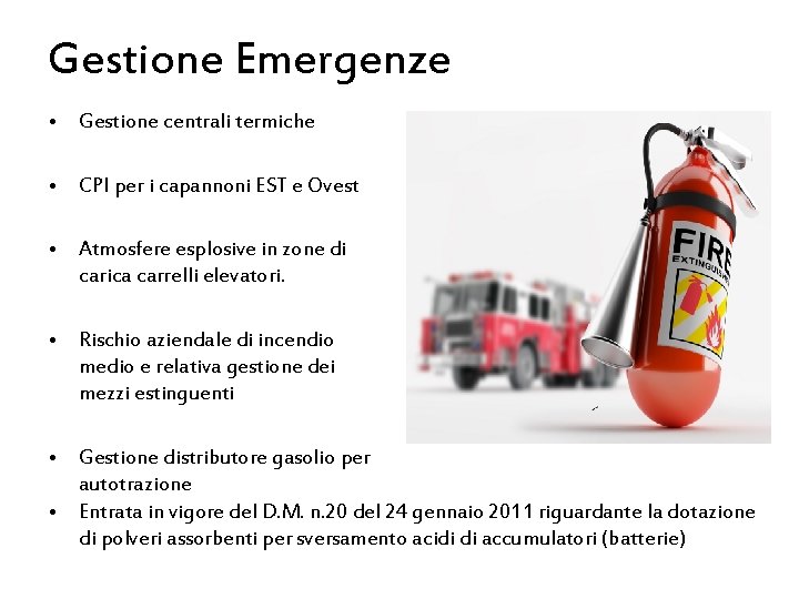 Gestione Emergenze • Gestione centrali termiche • CPI per i capannoni EST e Ovest Gestione Emergenze • Gestione centrali termiche • CPI per i capannoni EST e Ovest