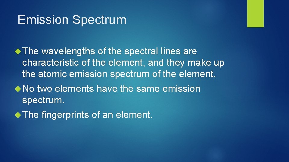 Emission Spectrum The wavelengths of the spectral lines are characteristic of the element, and