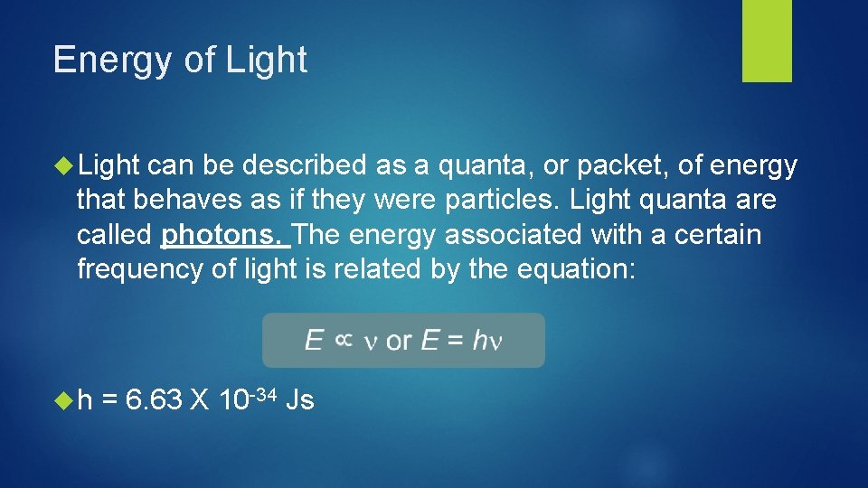 Energy of Light can be described as a quanta, or packet, of energy that