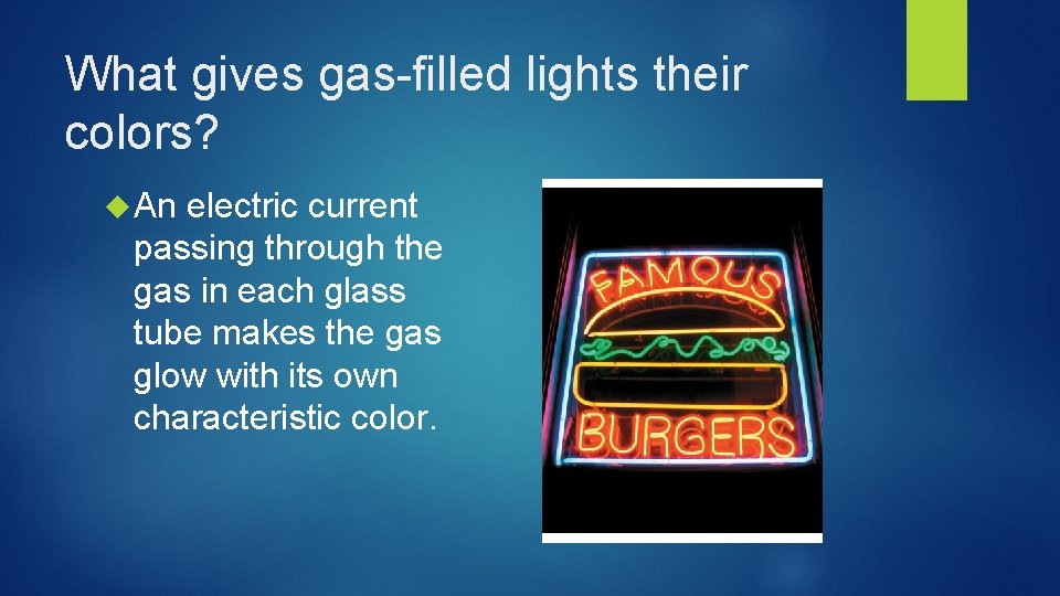 What gives gas-filled lights their colors? An electric current passing through the gas in