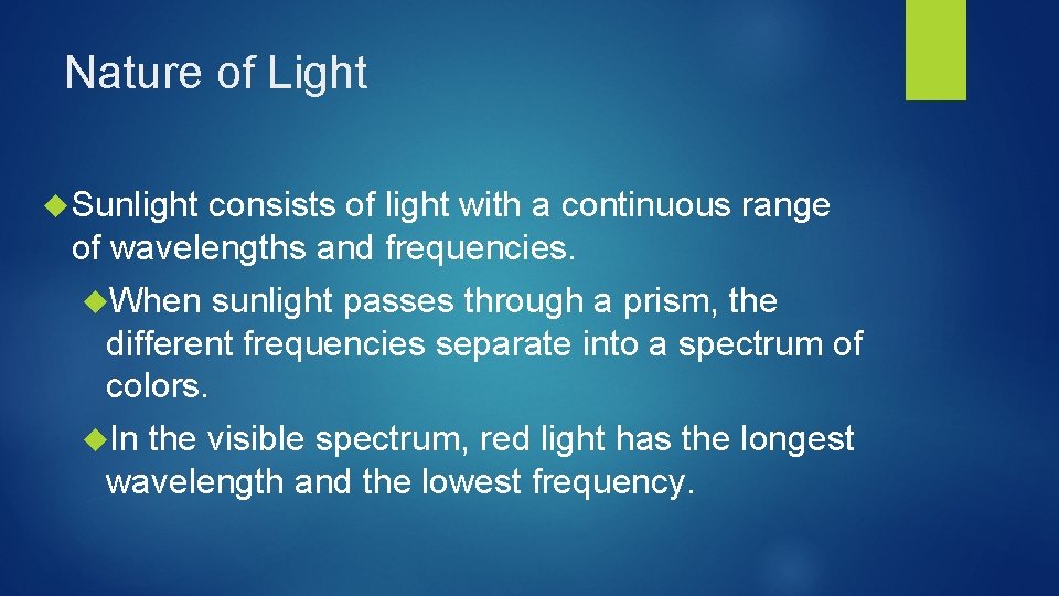 Nature of Light Sunlight consists of light with a continuous range of wavelengths and