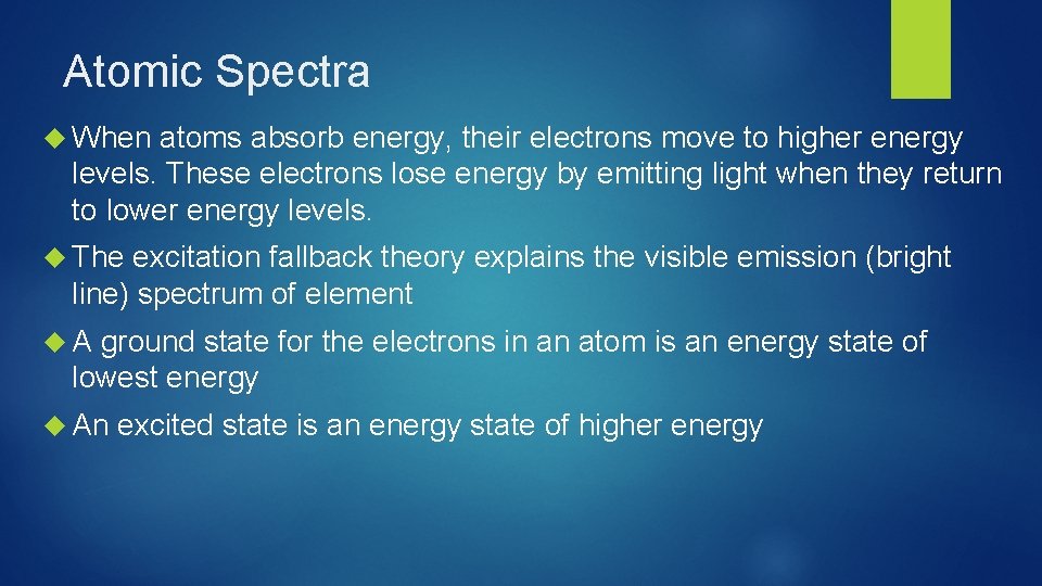 Atomic Spectra When atoms absorb energy, their electrons move to higher energy levels. These