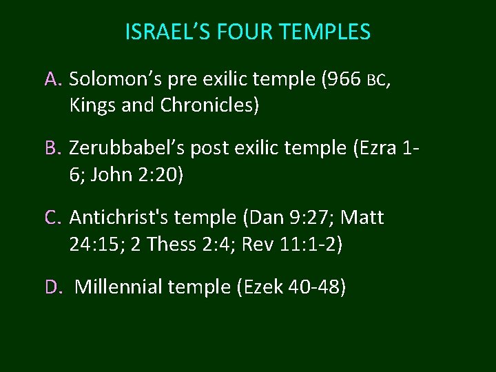 ISRAEL’S FOUR TEMPLES A. Solomon’s pre exilic temple (966 BC, Kings and Chronicles) B. ISRAEL’S FOUR TEMPLES A. Solomon’s pre exilic temple (966 BC, Kings and Chronicles) B.