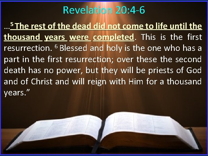 Revelation 20: 4 -6 … 5 The rest of the dead did not come