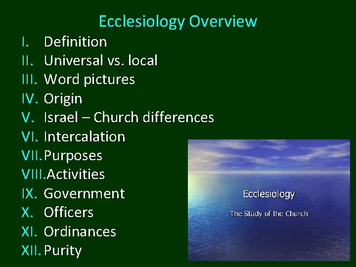 Ecclesiology Overview I. Definition II. Universal vs. local III. Word pictures IV. Origin V. Ecclesiology Overview I. Definition II. Universal vs. local III. Word pictures IV. Origin V.