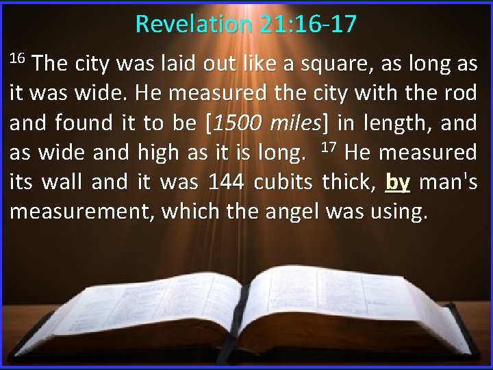 Revelation 21: 16 -17 16 The city was laid out like a square, as Revelation 21: 16 -17 16 The city was laid out like a square, as