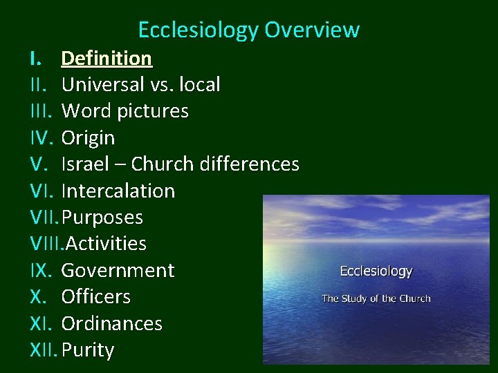 Ecclesiology Overview I. Definition II. Universal vs. local III. Word pictures IV. Origin V. Ecclesiology Overview I. Definition II. Universal vs. local III. Word pictures IV. Origin V.