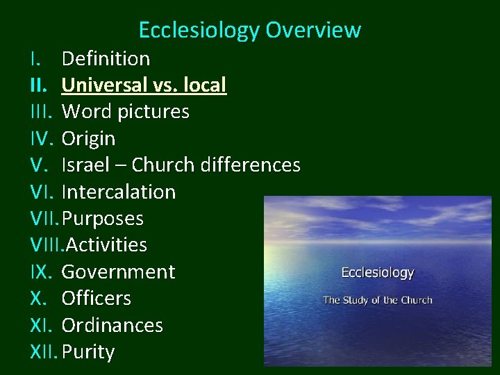 Ecclesiology Overview I. Definition II. Universal vs. local III. Word pictures IV. Origin V.