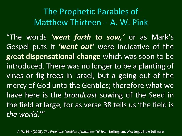 The Prophetic Parables of Matthew Thirteen - A. W. Pink “The words ‘went forth