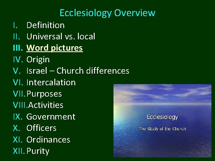 Ecclesiology Overview I. Definition II. Universal vs. local III. Word pictures IV. Origin V.