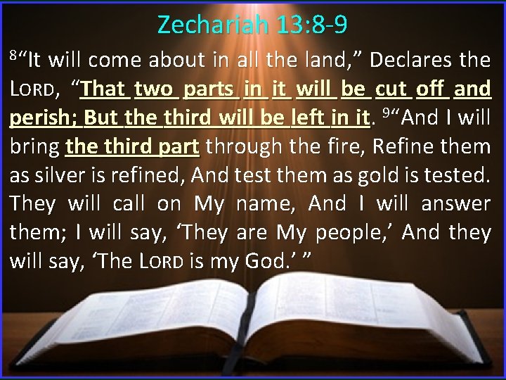 Zechariah 13: 8 -9 8“It will come about in all the land, ” Declares Zechariah 13: 8 -9 8“It will come about in all the land, ” Declares