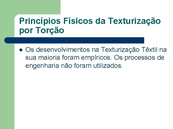Princípios Físicos da Texturização por Torção l Os desenvolvimentos na Texturização Têxtil na sua