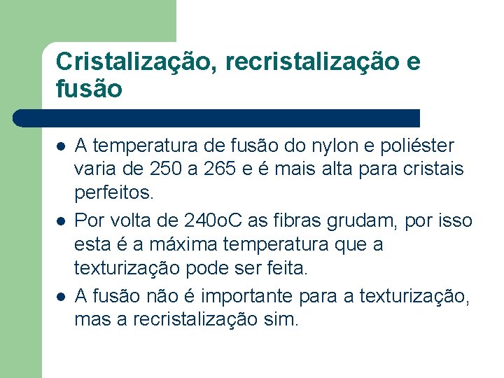 Cristalização, recristalização e fusão l l l A temperatura de fusão do nylon e