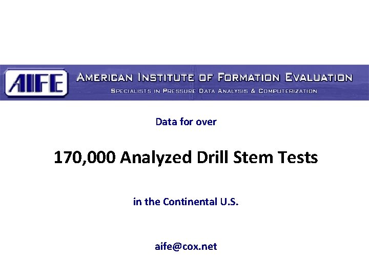 Data for over 170, 000 Analyzed Drill Stem Tests in the Continental U. S.