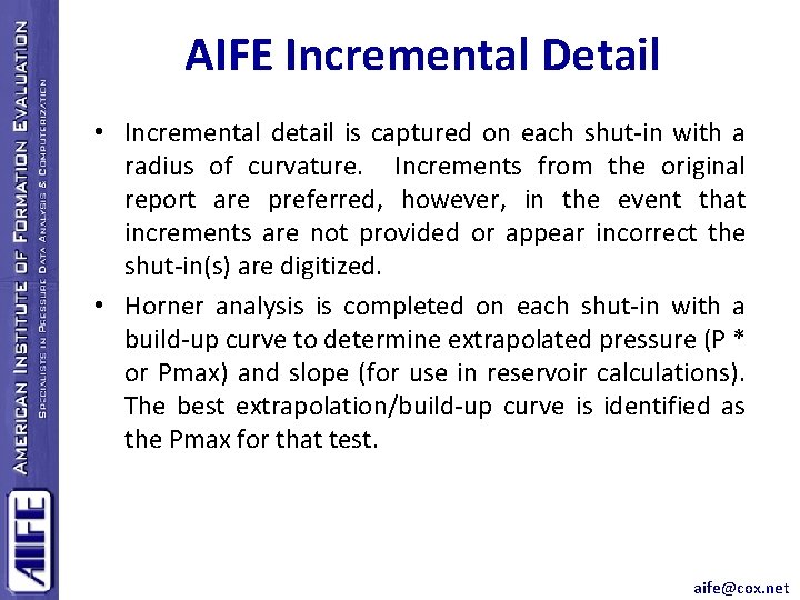 AIFE Incremental Detail • Incremental detail is captured on each shut-in with a radius