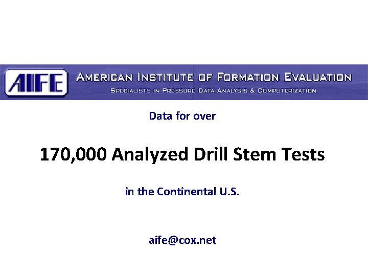 Data for over 170, 000 Analyzed Drill Stem Tests in the Continental U. S.