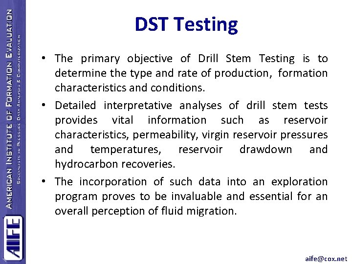 DST Testing • The primary objective of Drill Stem Testing is to determine the