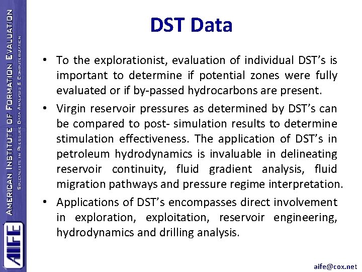 DST Data • To the explorationist, evaluation of individual DST’s is important to determine