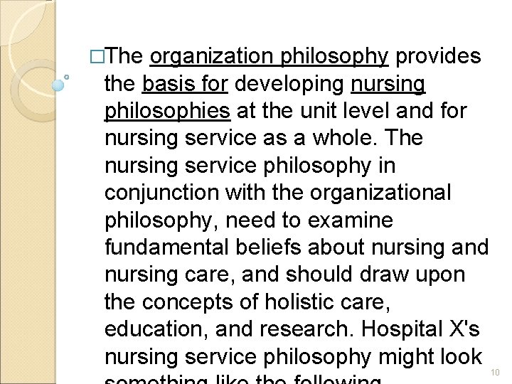�The organization philosophy provides the basis for developing nursing philosophies at the unit level