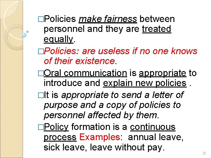 �Policies make fairness between personnel and they are treated equally. �Policies: are useless if