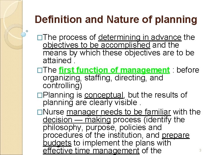 Definition and Nature of planning �The process of determining in advance the objectives to