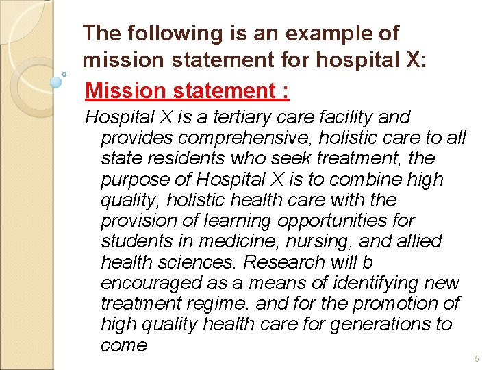 The following is an example of mission statement for hospital X: Mission statement :