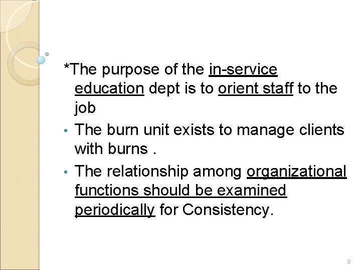 *The purpose of the in-service education dept is to orient staff to the job