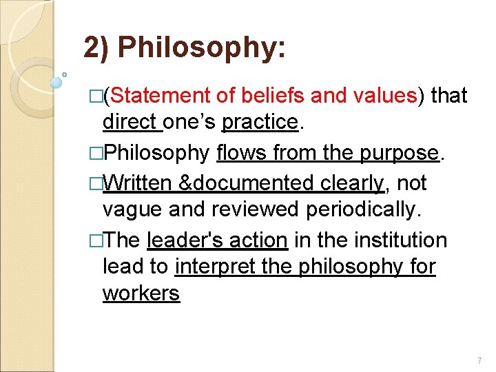 2) Philosophy: �(Statement of beliefs and values) that direct one’s practice. �Philosophy flows from
