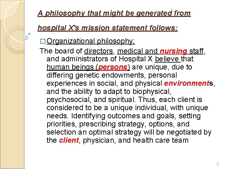 A philosophy that might be generated from hospital X's mission statement follows: � Organizational