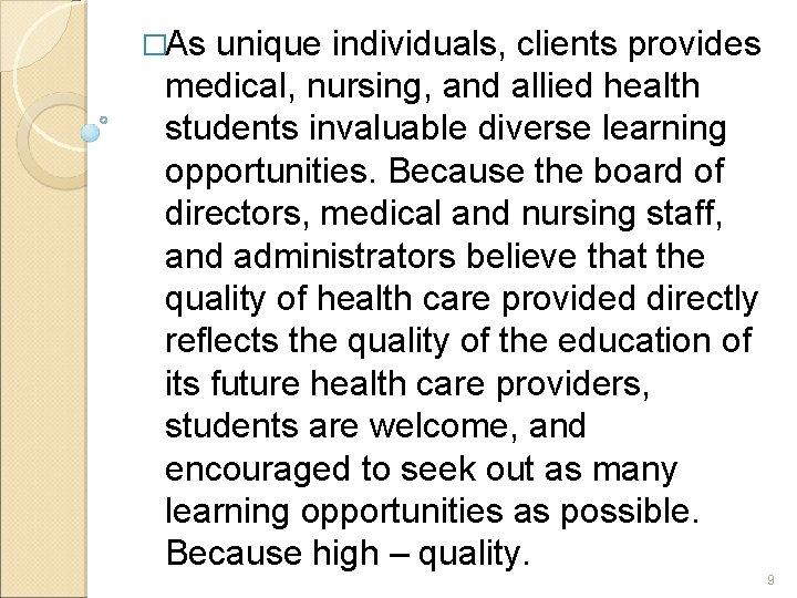 �As unique individuals, clients provides medical, nursing, and allied health students invaluable diverse learning