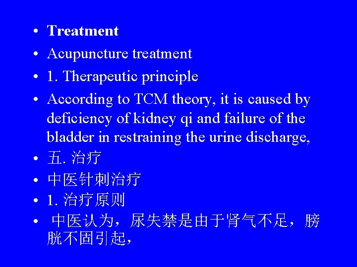  • • Treatment Acupuncture treatment 1. Therapeutic principle According to TCM theory, it
