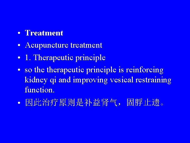 • • Treatment Acupuncture treatment 1. Therapeutic principle so therapeutic principle is reinforcing