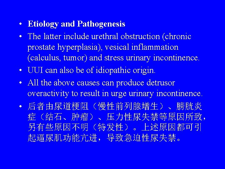  • Etiology and Pathogenesis • The latter include urethral obstruction (chronic prostate hyperplasia),