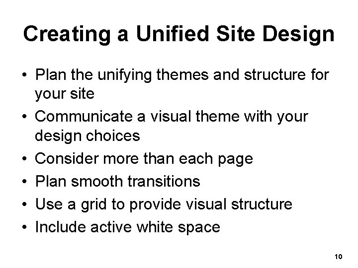 Creating a Unified Site Design • Plan the unifying themes and structure for your