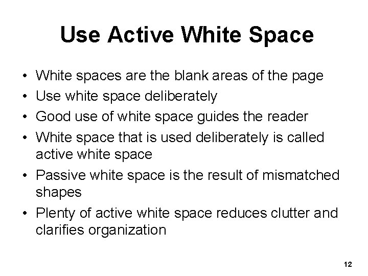 Use Active White Space • • White spaces are the blank areas of the