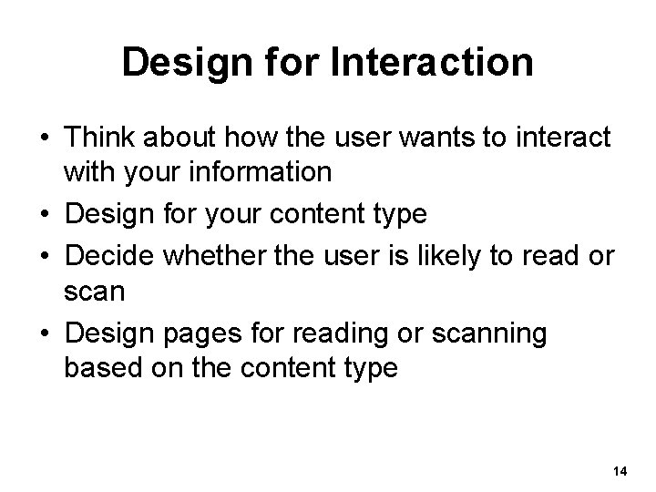 Design for Interaction • Think about how the user wants to interact with your