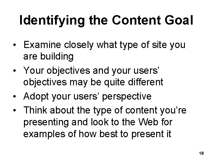 Identifying the Content Goal • Examine closely what type of site you are building